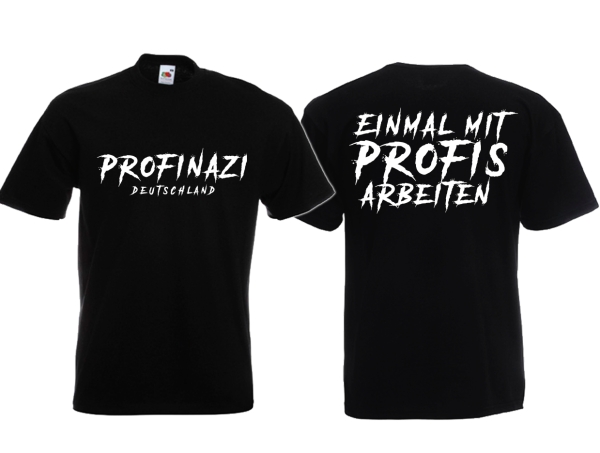 T-Hemd - Profinazi - Einmal mit Profis arbeiten T-Hemd - Profinazi - Einmal mit Profis arbeiten