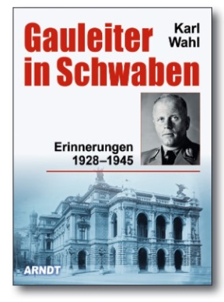 Buch - Karl Wahl - Gauleiter in Schwaben - Erinnerungen 1928–1945