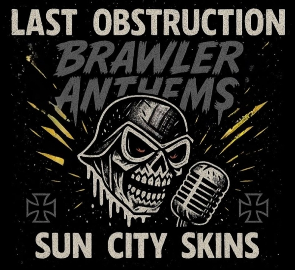 Last Obstruction / Sun City Skins - Brawler anthems - DigiPack