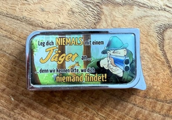 Feuerzeug - SM - Leg dich niemals mit einem Jäger an - Motiv 1 Feuerzeug - SM - Leg dich niemals mit einem Jäger an - Motiv 1
