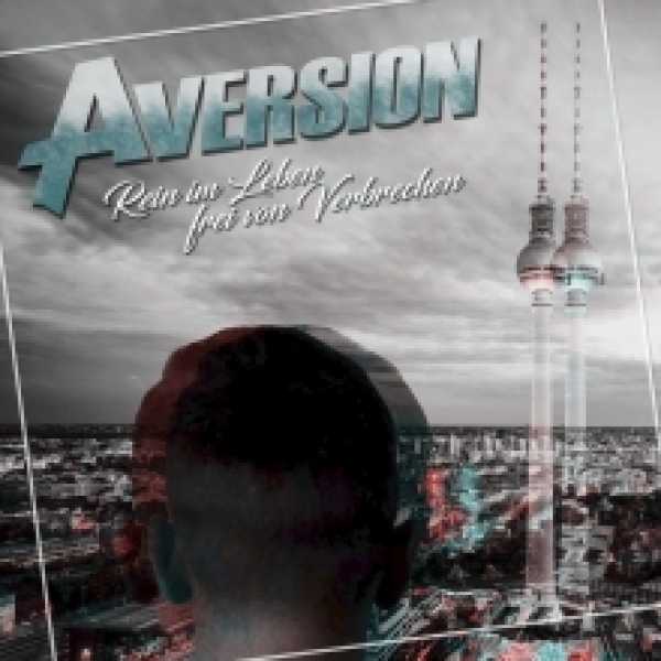 Aversion -Rein im Leben, frei von Verbrechen- Aversion -Rein im Leben, frei von Verbrechen-