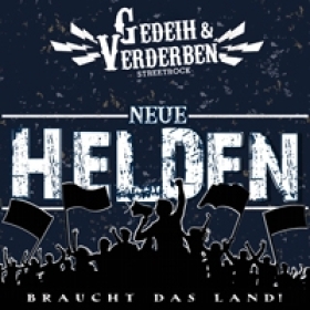 Gedeih und Verderben -Neue Helden braucht das Land- Gedeih und Verderben -Neue Helden braucht das Land-