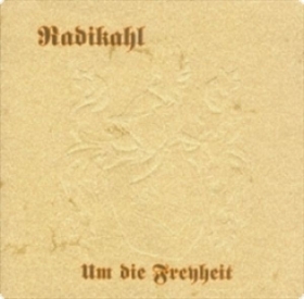 Radikahl -Um die Freyheit- Radikahl -Um die Freyheit-