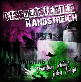 Disszensierter Handstreich -Tradition schlägt jeden Trend- Disszensierter Handstreich -Tradition schlägt jeden Trend-