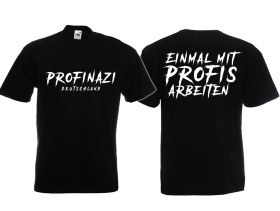 T-Hemd - Profinazi - Einmal mit Profis arbeiten T-Hemd - Profinazi - Einmal mit Profis arbeiten