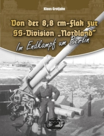 Buch/Hörbuch - Klaus Grotjahn: Von der 8,8 cm-Flak zur SS-Division "e;Nordland"e; Im Endkampf um Berlin Buch/Hörbuch - Klaus Grotjahn: Von der 8,8 cm-Flak zur SS-Division "e;Nordland"e; Im Endkampf um Berlin